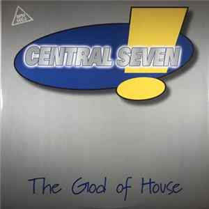 Central Seven - The God Of House FLAC