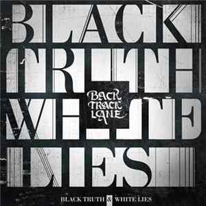 Backtrack Lane - Black Truth & White Lies FLAC