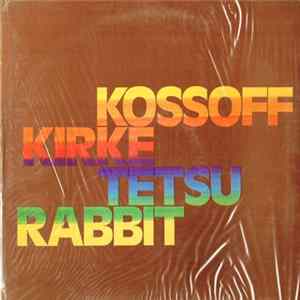 Kossoff Kirke Tetsu Rabbit - Kossoff Kirke Tetsu Rabbit FLAC