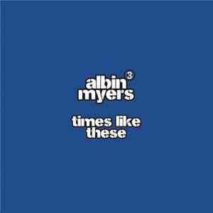 Albin Myers - Times Like These FLAC