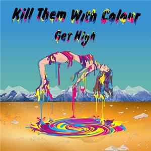 Kill Them With Colour - Get High FLAC
