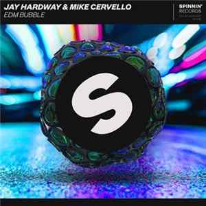 Jay Hardway & Mike Cervello - EDM Bubble FLAC