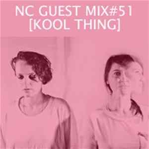 Kool Thing - NC Guest Mix#51 FLAC