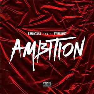 B. Montana Feat. FY1HUNNIT - Ambition FLAC