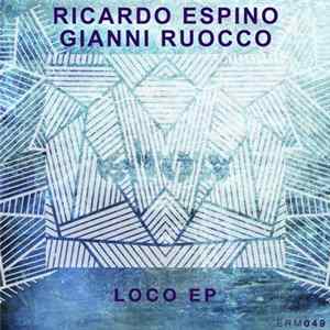 Gianni Ruocco & Ricardo Espino - Loco Ep FLAC