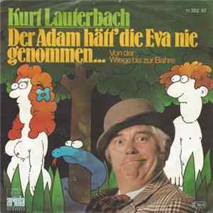Kurt Lauterbach - Der Adam Hätt' Die Eva Nie Genommen... FLAC