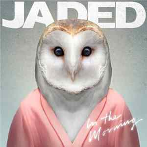 Jaded - In The Morning FLAC