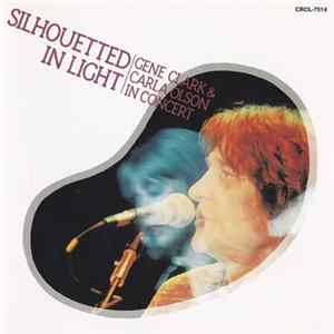 Gene Clark & Carla Olson - Silhouetted In Light FLAC