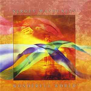 Sergey Manoukian - Wonderful World FLAC