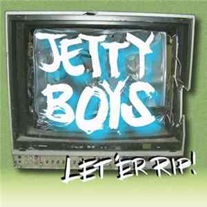 The Jetty Boys - Let 'Er Rip! FLAC