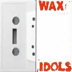 Wax Idols - Wax Idols FLAC