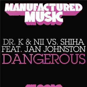 Dr. K & Nii vs. Shiha featuring Jan Johnston - Dangerous FLAC