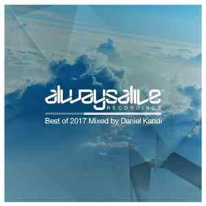 Various - Always Alive Recordings: Best Of 2017 Mixed By Daniel Kandi FLAC