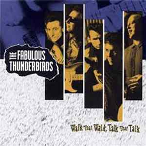 The Fabulous Thunderbirds - Walk That Walk, Talk That Talk FLAC