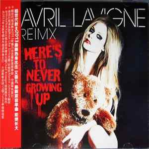 Avril Lavigne - Here's To Never Growing Up Remix FLAC
