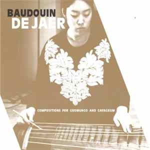 Baudouin de Jaer - Compositions For Geomungo And Gayageum FLAC