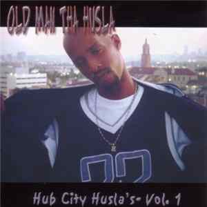 Old Man Tha Husla - Hub City Husla's - Vol. 1 FLAC