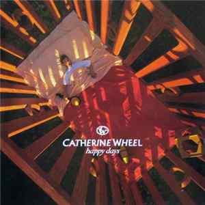 Catherine Wheel - Happy Days FLAC