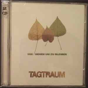 Tagtraum - Wir Gehen Um Zu Bleiben FLAC