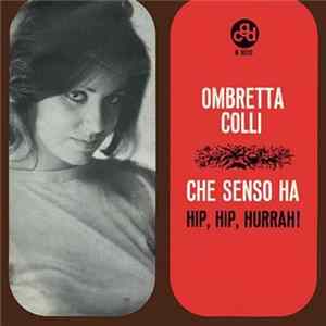Ombretta Colli - Che Senso Ha / Hip, Hip, Hurrah! FLAC
