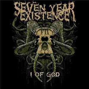Seven Year Existence - I Of God FLAC
