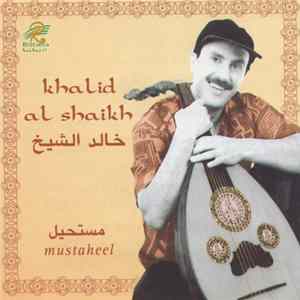 خالد الشيخ = Khalid Al Shaikh - مستحيل = Mustaheel FLAC
