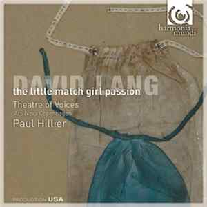 David Lang - Theatre Of Voices, Ars Nova Copenhagen, Paul Hillier - The Little Match Girl Passion FLAC