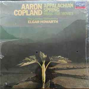 Aaron Copland, The London Sinfonietta, Elgar Howarth - Appalachian Spring / Music For Movies FLAC