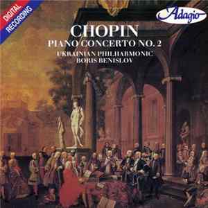 Chopin, Ukrainian Philharmonic, Boris Benislov - Piano Concerto No. 2 In F Minor Op. 21 FLAC