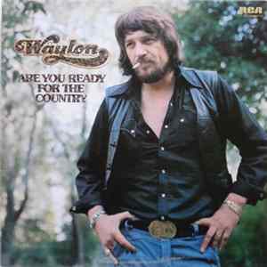 Waylon Jennings - Are You Ready For The Country FLAC