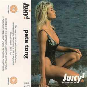 Pete Tong - Juicy! Get Ready To Get Wet FLAC