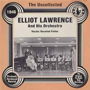 Elliot Lawrence And His Orchestra - The Uncollected Elliot Lawrence And His Orchestra 1946 FLAC