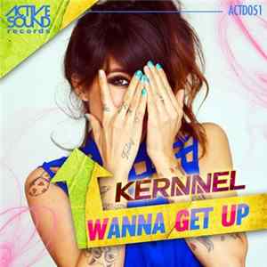 Kernnel - Wanna Get Up FLAC