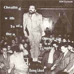 Cheating With Tools Then Operating On Sophie - Being Liked FLAC