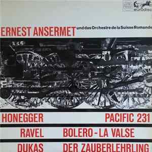 Ernest Ansermet Und Das Orchestre De La Suisse Romande, Honegger, Ravel, Dukas - Pacific 231 / Bolero - La Valse / Der Zauberlehrling FLAC