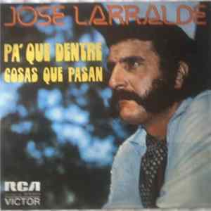 Jose Larralde - Pa' Que Dentre / Cosas Que Pasan FLAC