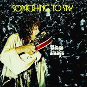 Blues Image - Something To Say FLAC