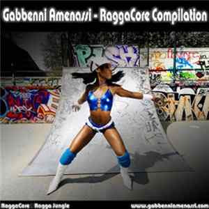 Gabbenni Amenassi - RaggaCore Compilation FLAC