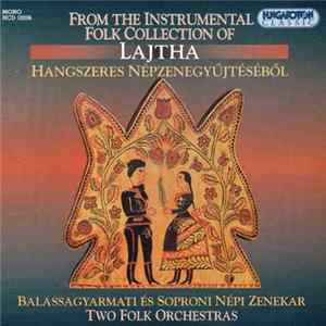 Lajtha - Lajtha Hangszeres Népzenegyűjtéséből - Balassagyarmati És Soproni Népi Zenekar / From The Instrumental Folk Collection Of Lajtha - Two Folk Orchestras FLAC