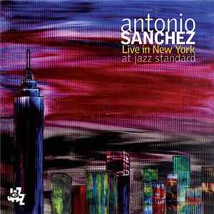 Antonio Sanchez - Live In New York At Jazz Standard FLAC