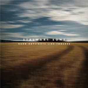 Stalwart Sons - Burn Daylights Like Torches FLAC