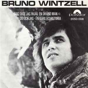 Bruno Wintzell - Idag Sköt Jag Ihjäl En Okänd Man / Du Och Jag - En Kärlekshistoria FLAC