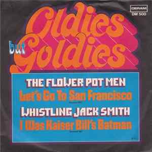 The Flower Pot Men / Whistling Jack Smith - Let's Go To San Francisco / I Was Kaiser Bill's Batman FLAC