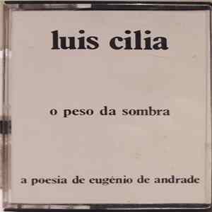 Eugénio de Andrade - Luis Cilia - O Peso Da Sombra FLAC