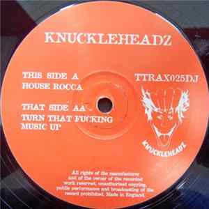 Knuckleheadz - House Rocca / Turn That Fucking Music Up FLAC