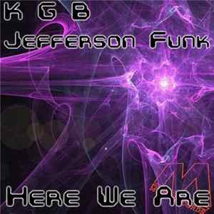 K G B & Jefferson Funk - Here We Are FLAC
