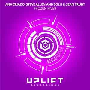 Ana Criado, Steve Allen And Solis & Sean Truby - Frozen River FLAC