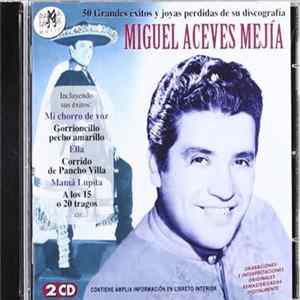 Miguel Aceves Mejia - 50 Grandes Exitos y Joyas Perdidas de su Discografía FLAC
