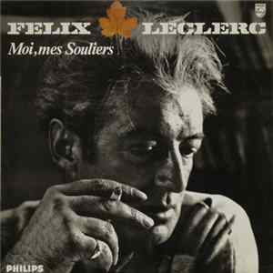 Félix Leclerc - Moi, Mes Souliers FLAC