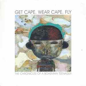 Get Cape. Wear Cape. Fly - The Chronicles Of A Bohemian Teenager FLAC